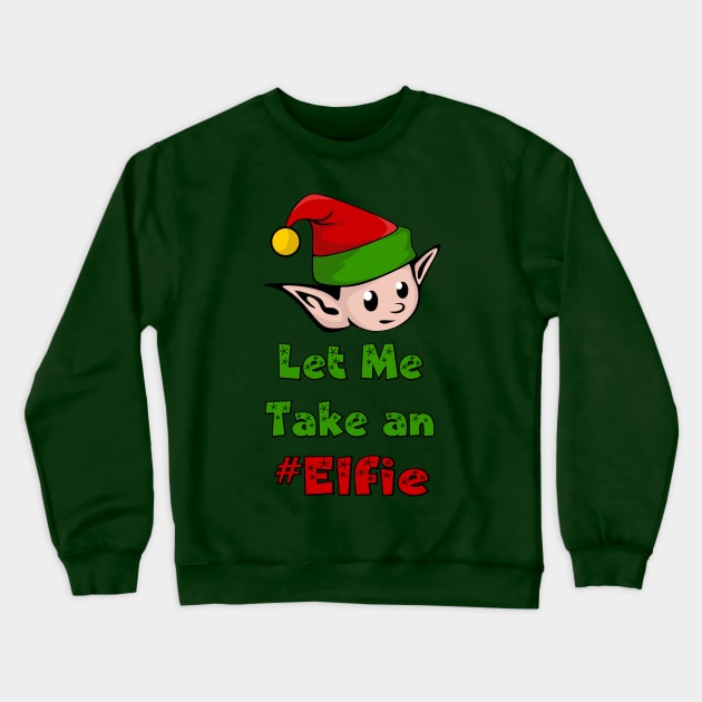 Let Me Take An Elfie - Funny Selfie Crewneck Sweatshirt by joshp214